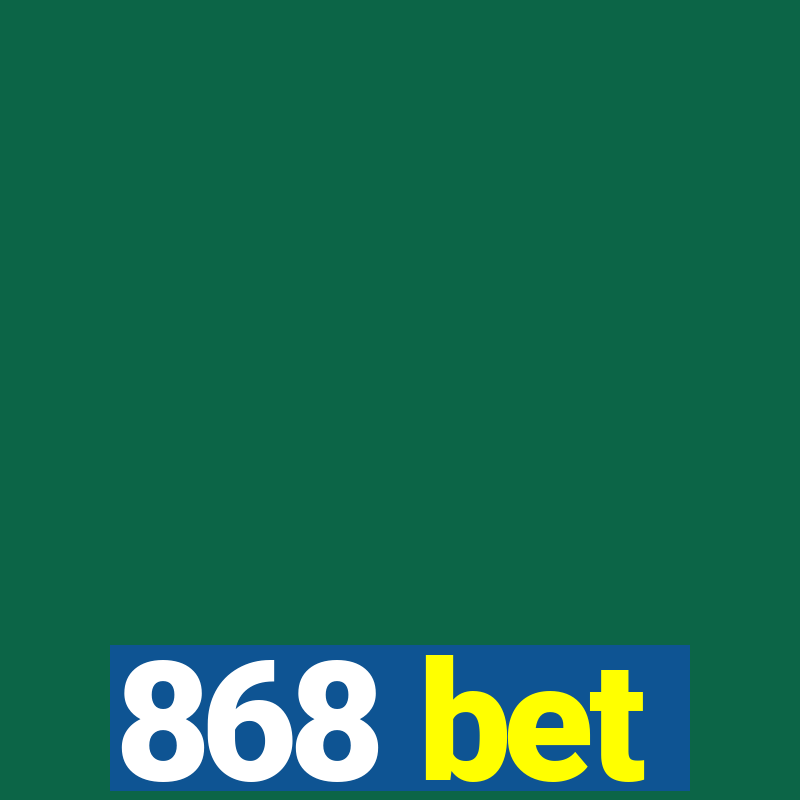 868 bet